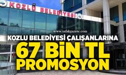 Kozlu Belediyesi çalışanlarına 67 bin TL promosyon