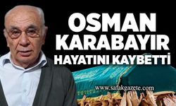 Osman Karabayır hayatını kaybetti