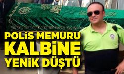Polis memuru Deniz Çakıcı kalbine yenik düştü