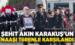 Şehit Akın Karakuş'un naaşı törenle karşılandı