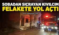 Sobadan sıçrayan kıvılcım felakete yol açtı