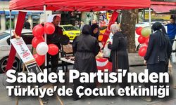Saadet Partisi'nden Türkiye'de Çocuk etkinliği