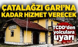TCDD’den yolculara uyarı: Çatalağzı Garı’na kadar hizmet verecek