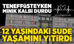 Teneffüsteyken minik kalbi durdu: 12 yaşındaki Sude yaşamını yitirdi