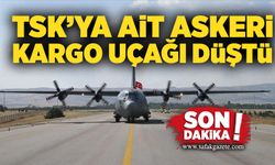 TSK’ya ait Askeri Kargo Uçağı düştü