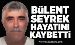 TTK emeklisi Bülent Seyrek hayatını kaybetti