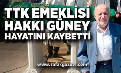 TTK emeklisi Hakkı Güney hayatını kaybetti