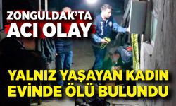 Zonguldak’ta şok ölüm! Yalnız yaşayan kadın evinde ölü bulundu
