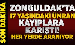 Zonguldak'ta 17 yaşındaki Ümran kayıplara karıştı!