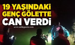 19 yaşındaki genç gölette can verdi