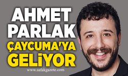 Ahmet Parlak Çaycuma'ya geliyor