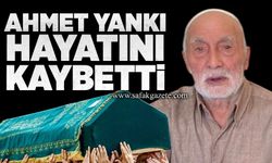 Ahmet Yankı hayatını kaybetti