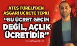 Ateş Türeli'den asgari ücrete tepki: “Bu ücret geçim değil, açlık ücretidir”
