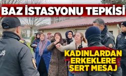 Baz istasyonu tepkisi: Kadınlardan erkeklere sert mesaj