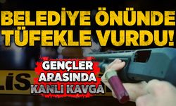 Belediye önünde tüfekle vurdu!
