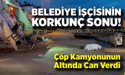 Çöp kamyonunun altında kalan işçi hayatını kaybetti