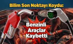 Bilim Son Noktayı Koydu: Benzinli Araçlar Kaybetti