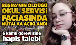 Büşra'nın öldüğü okul servis kazasında mütalaa açıklandı! 6 kamu görevlisine hapis talebi