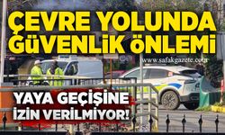 Çevre yolunda güvenlik önlemi: Yaya geçişine izin verilmiyor!