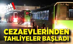 Cezaevlerinden tahliyeler başladı