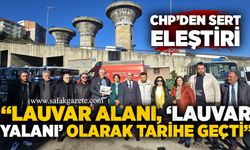 CHP’den sert eleştiri: “Lauvar alanı, ‘Lauvar yalanı’ olarak tarihe geçti”