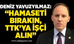 Deniz Yavuzyılmaz: “Hamaseti bırakın, TTK’ya işçi alın”