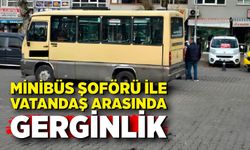 Minibüs şoförü ile vatandaş arasında gerginlik