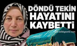 Döndü Tekin hayatını kaybetti