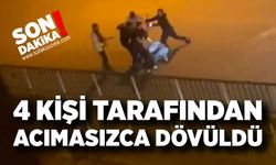 Bir genç, 4 kişi tarafından acımasızca dövüldü