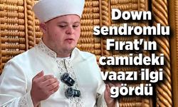 Down sendromlu Fırat'ın camideki vaazı ilgi gördü