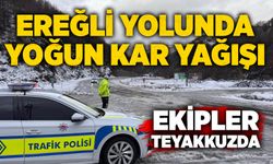 Ereğli yolunda yoğun kar yağışı: Ekipler teyakkuzda