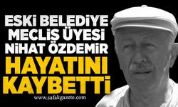 Eski belediye meclis üyesi Nihat Özdemir hayatını kaybetti