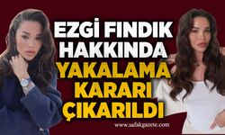 Ezgi Fındık hakkında yakalama kararı çıkarıldı