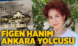 Figen Hanım Ankara yolcusu