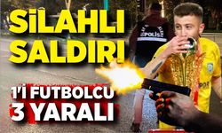 Silahlı saldırı: 1'i futbolcu 3 yaralı