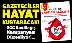 Gazeteciler Hayat Kurtaracak! ZGC Kan Bağış Kampanyası Düzenliyor
