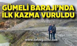 Gümeli Barajı’nda İlk Kazma Vuruldu