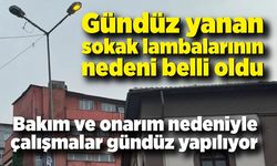 Gündüz yanan sokak lambalarının nedeni belli oldu; Bakım ve onarım çalışması...