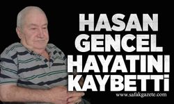 Hasan Gencel hayatını kaybetti