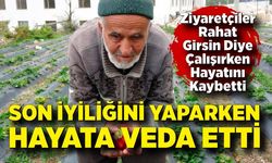 Son İyiliğini Yaparken Hayata Veda Etti
