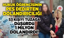 Hukuk öğrencisinin pes dedirten dolandırıcılığı: 53 kişiyi tuzağa düşürdü, 1 milyon dolandırdı!