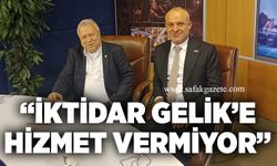 “İktidar Gelik’e hizmet vermiyor”