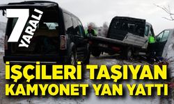 İşçileri taşıyan kamyonet yan yattı: 7 yaralı