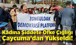 Kadına şiddete öfke çığlığı Çaycuma’dan yükseldi!