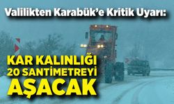 Valilikten Karabük’e Kritik Uyarı: Kar Kalınlığı 20 Santimetreyi Aşacak