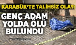 Karabük’te talihsiz olay: Genç adam yolda ölü bulundu