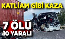 Katliam Gibi Kaza: Ölü Sayısı 7’ye Yükseldi