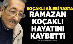 Koçaklı ailesi yasta: Ramazan Koçaklı hayatını kaybetti