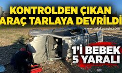 Kontrolden çıkan araç tarlaya devrildi: 1’i bebek 5 yaralı