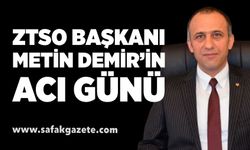 ZTSO Başkanı Metin Demir’in acı günü